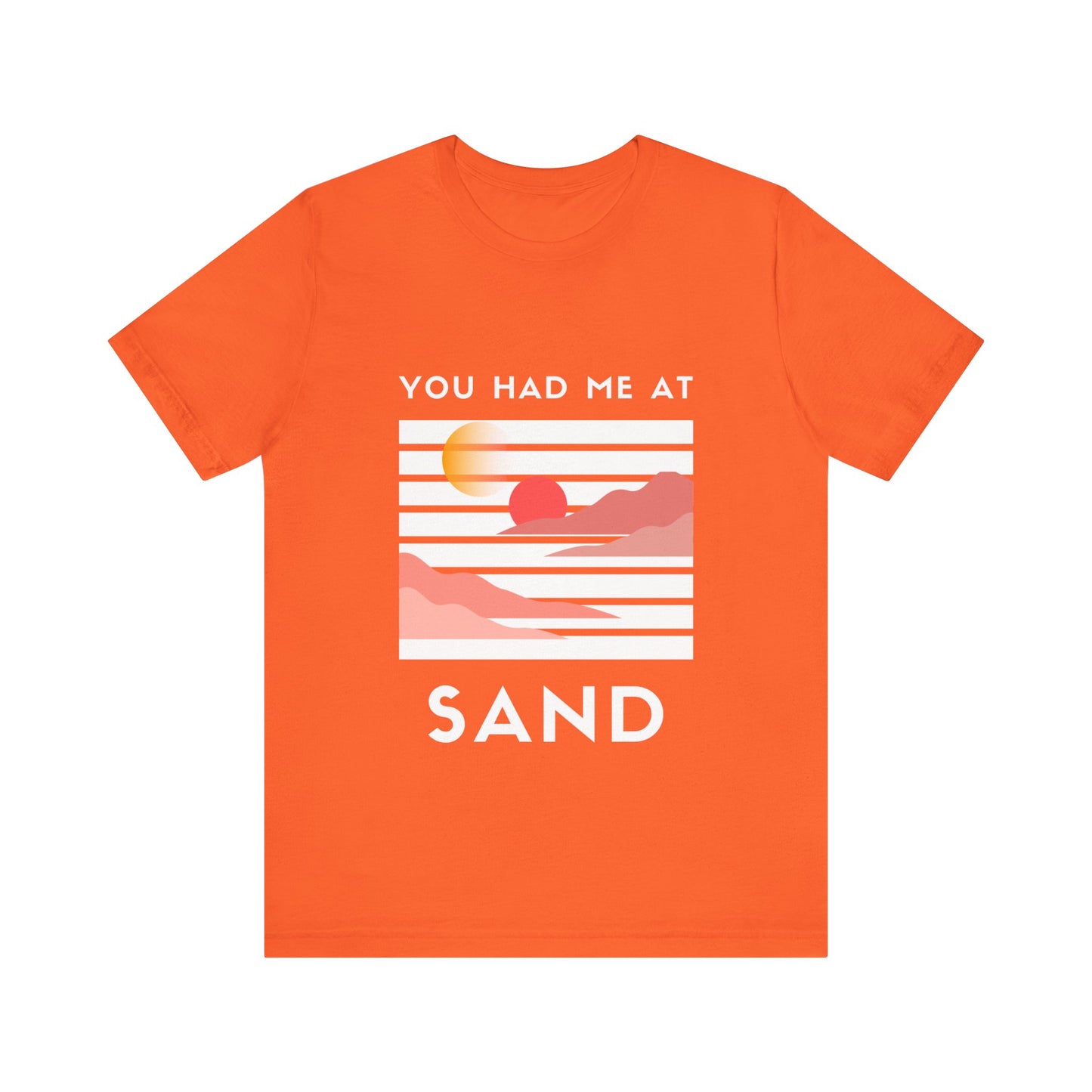 You Had Me at Sand  Tee