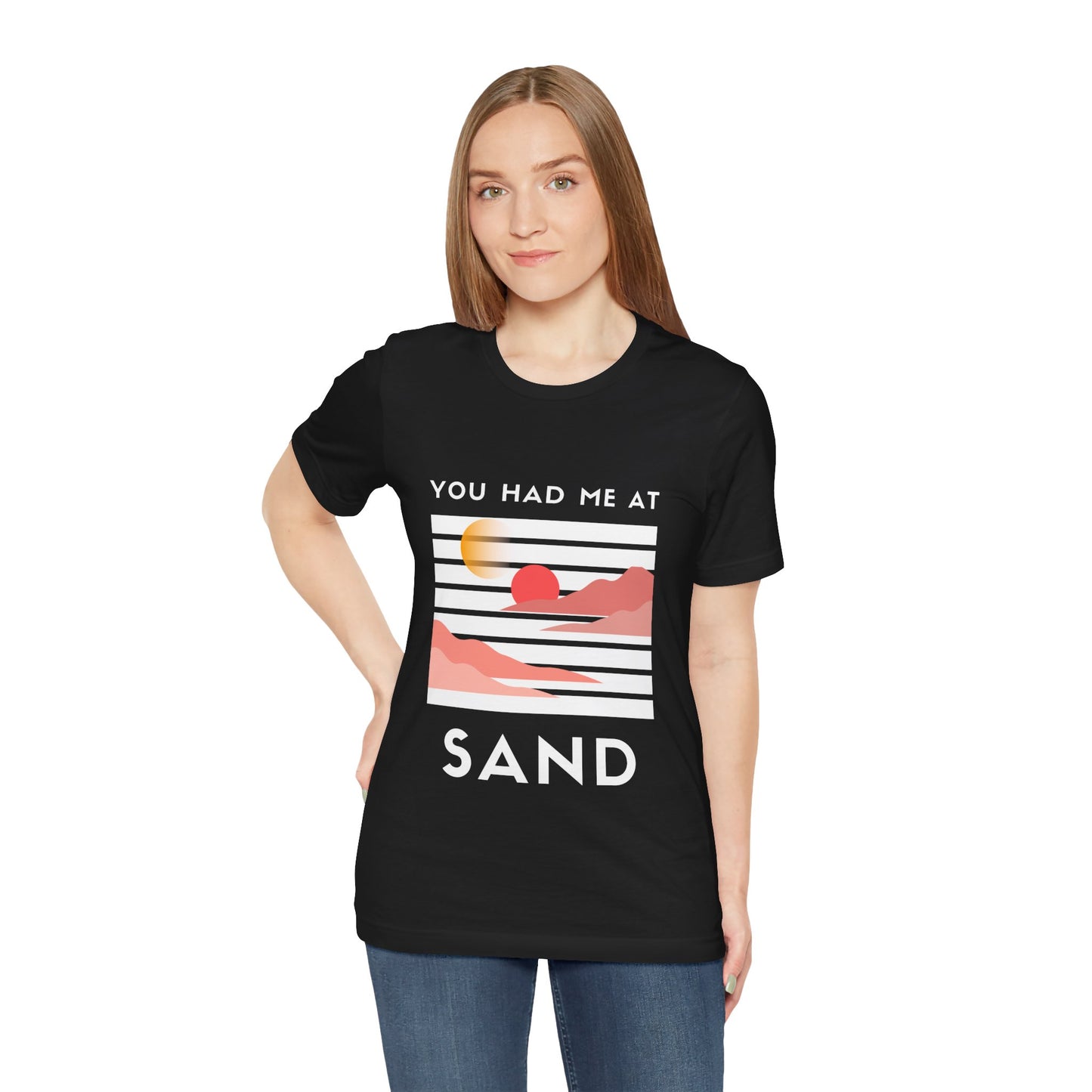 You Had Me at Sand  Tee