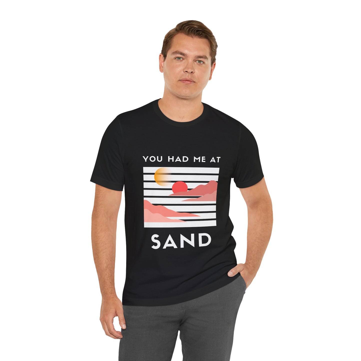 You Had Me at Sand  Tee