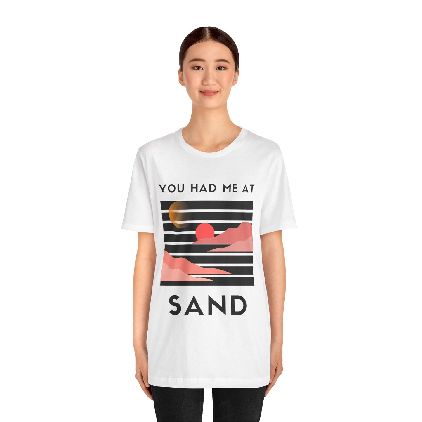 You Had Me at Sand  Tee
