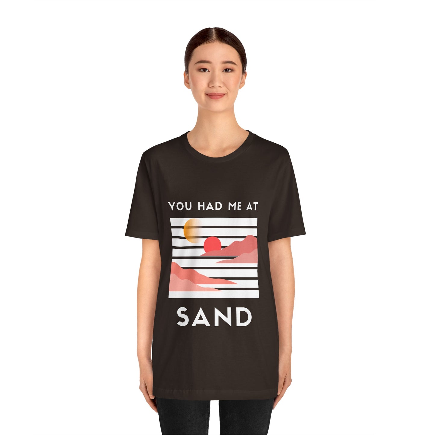 You Had Me at Sand  Tee