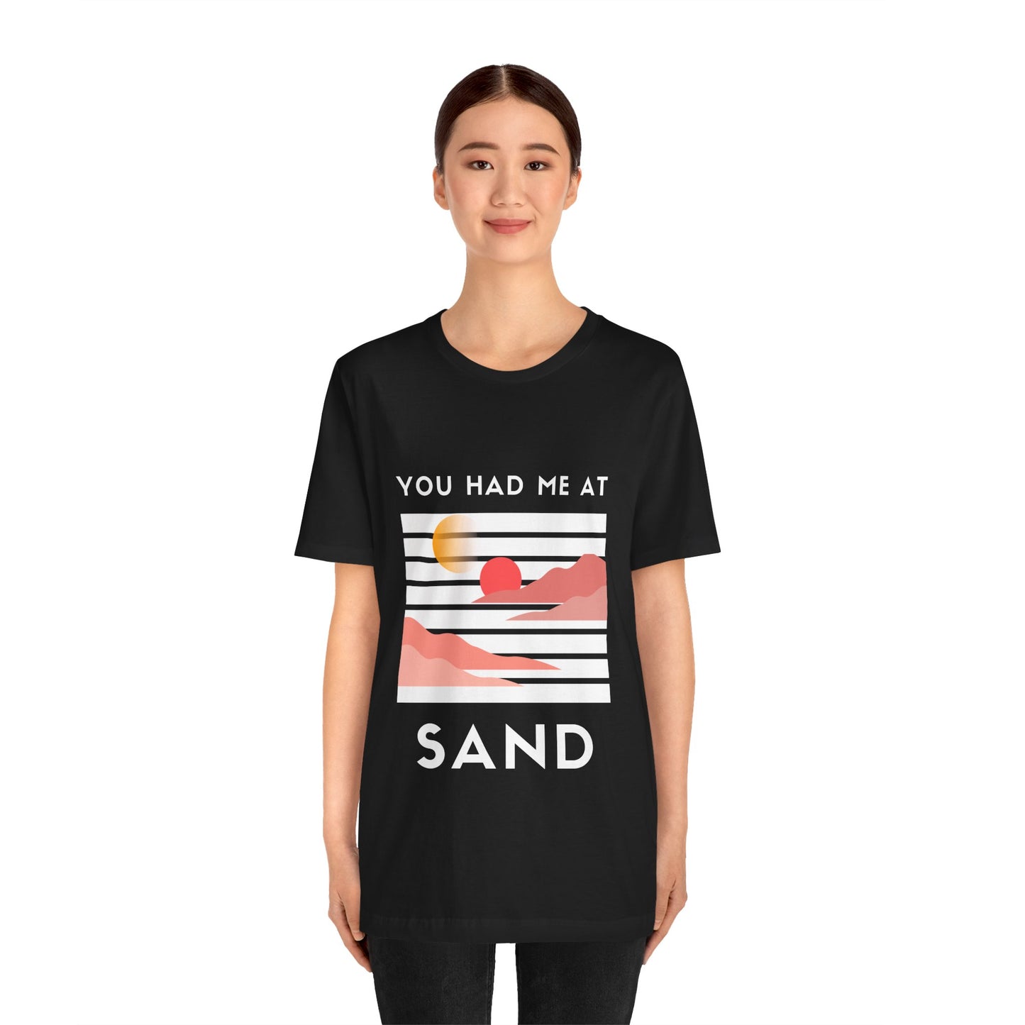 You Had Me at Sand  Tee