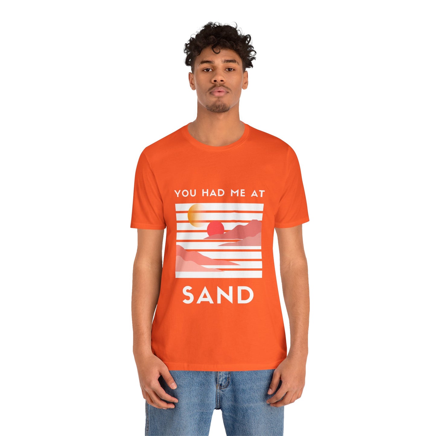 You Had Me at Sand  Tee