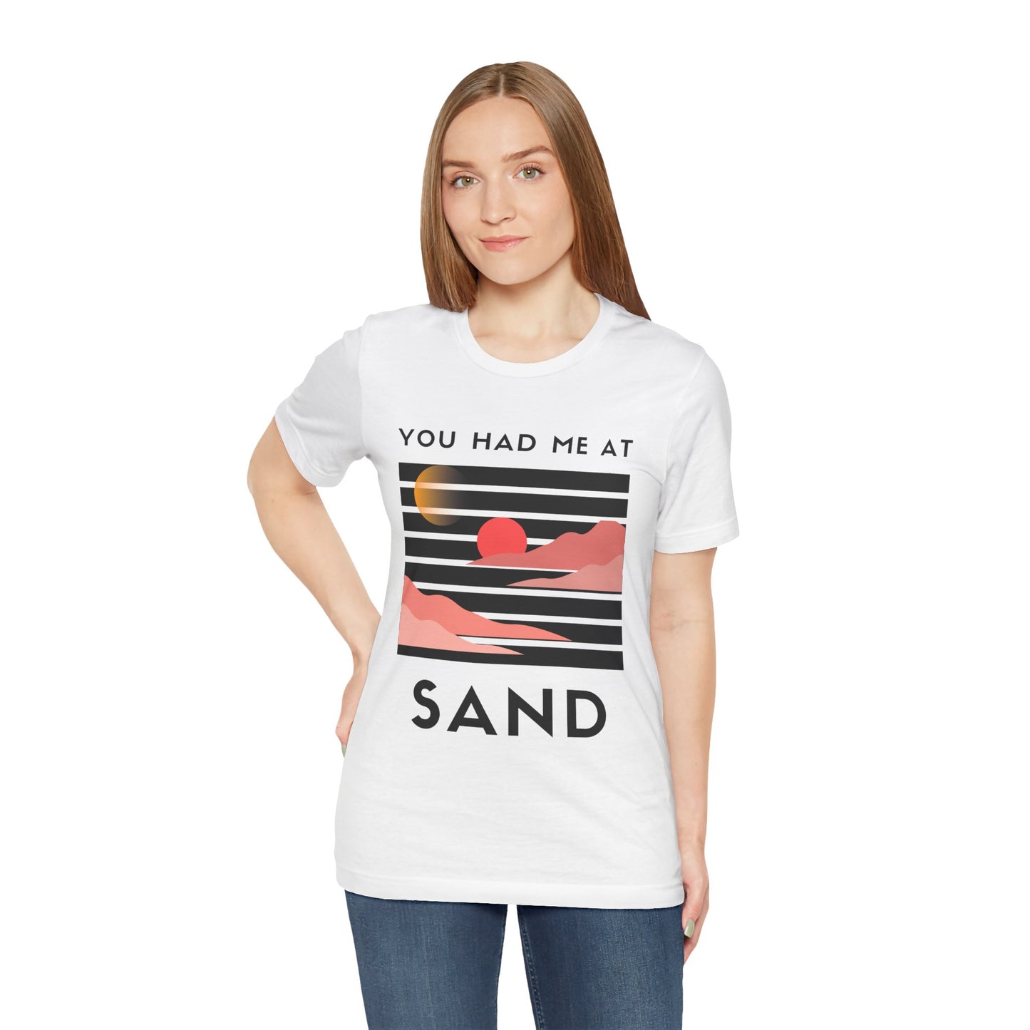 You Had Me at Sand  Tee