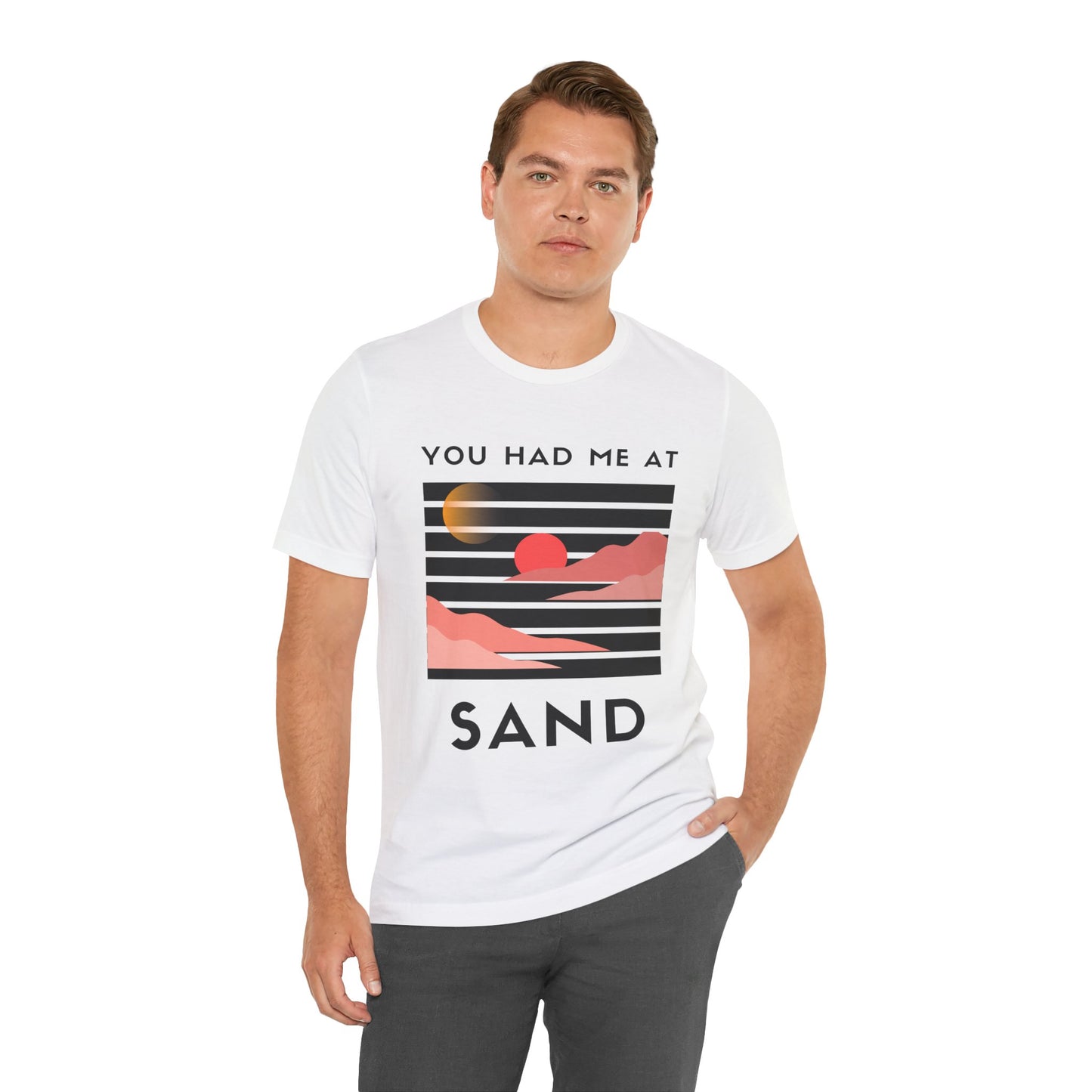 You Had Me at Sand  Tee