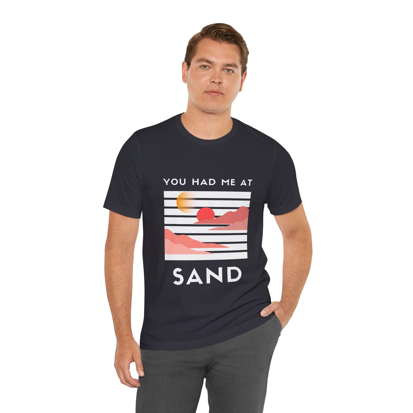 You Had Me at Sand  Tee