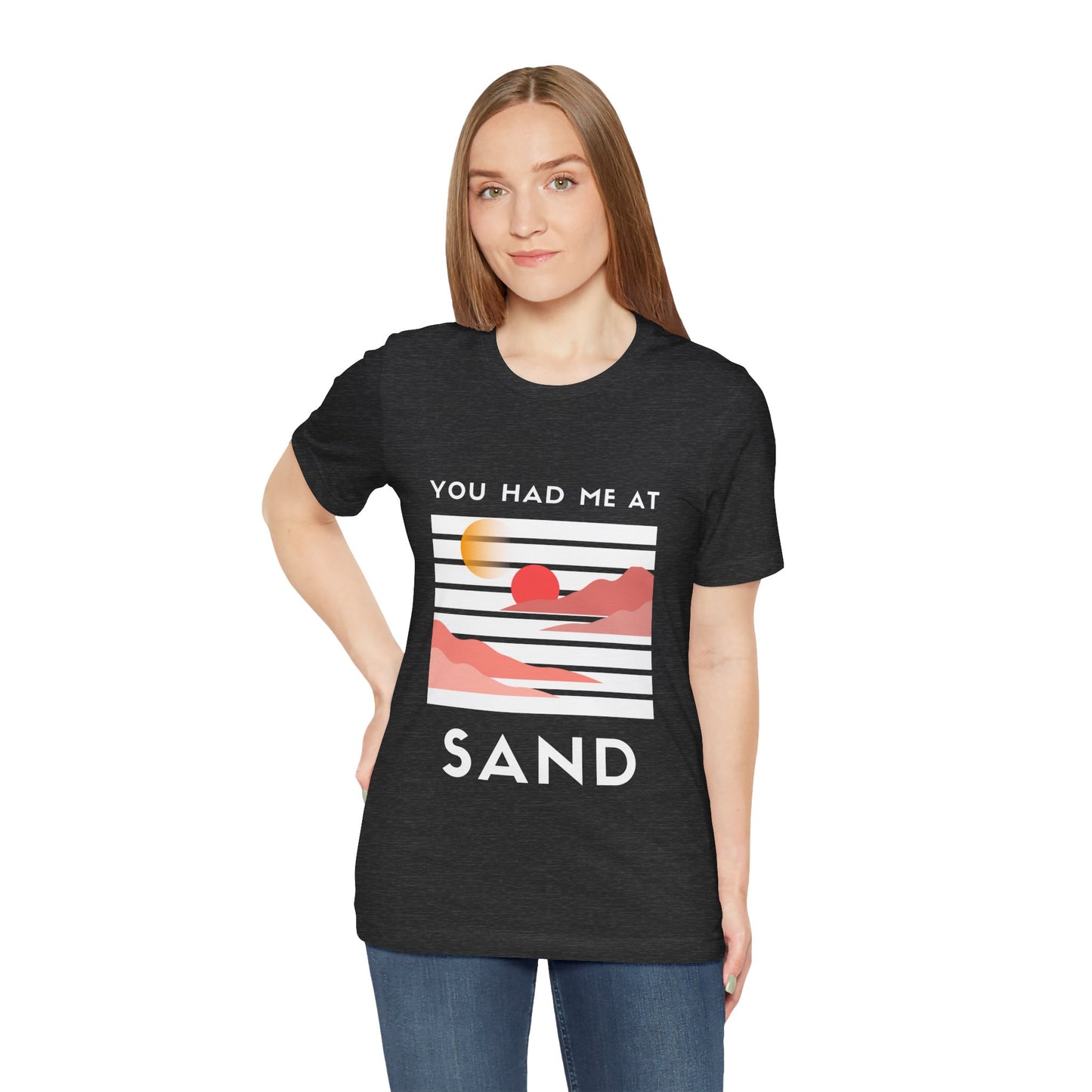You Had Me at Sand  Tee