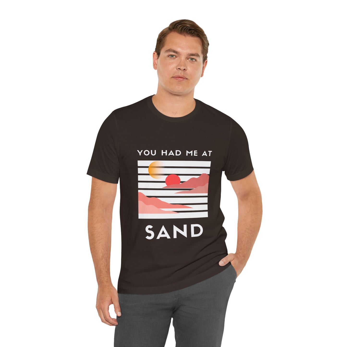You Had Me at Sand  Tee