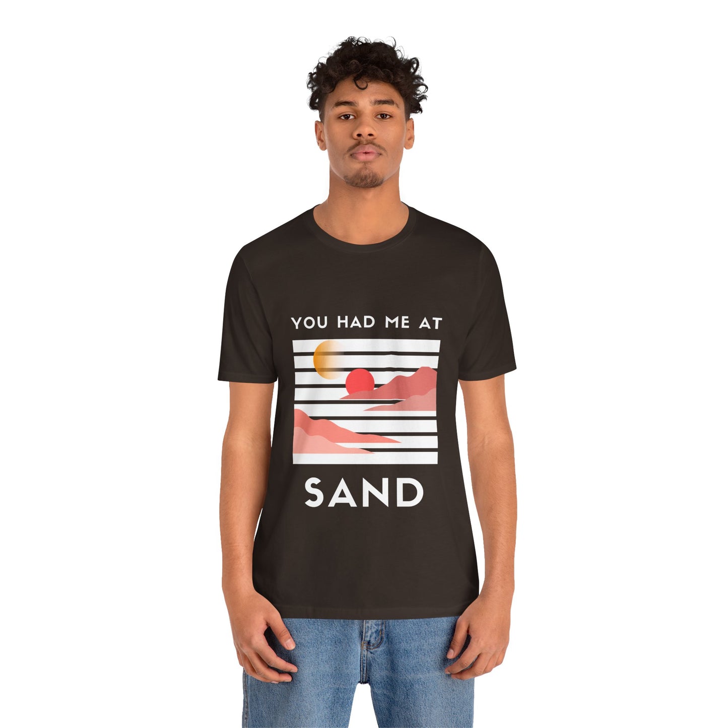 You Had Me at Sand  Tee